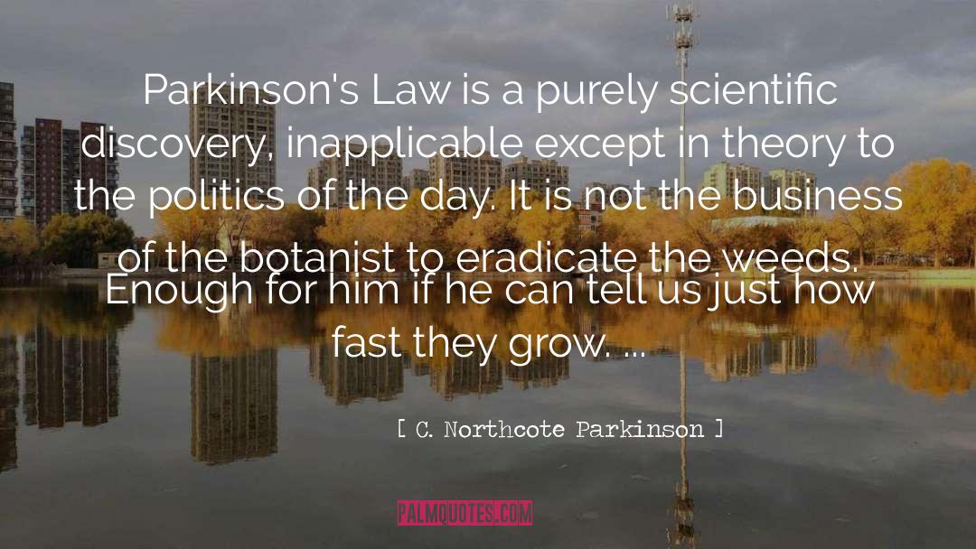 C. Northcote Parkinson Quotes: Parkinson's Law is a purely