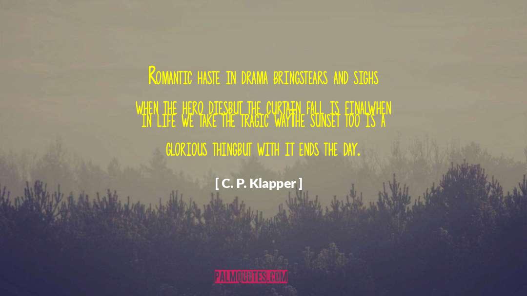 C. P. Klapper Quotes: Romantic haste in drama brings<br>tears
