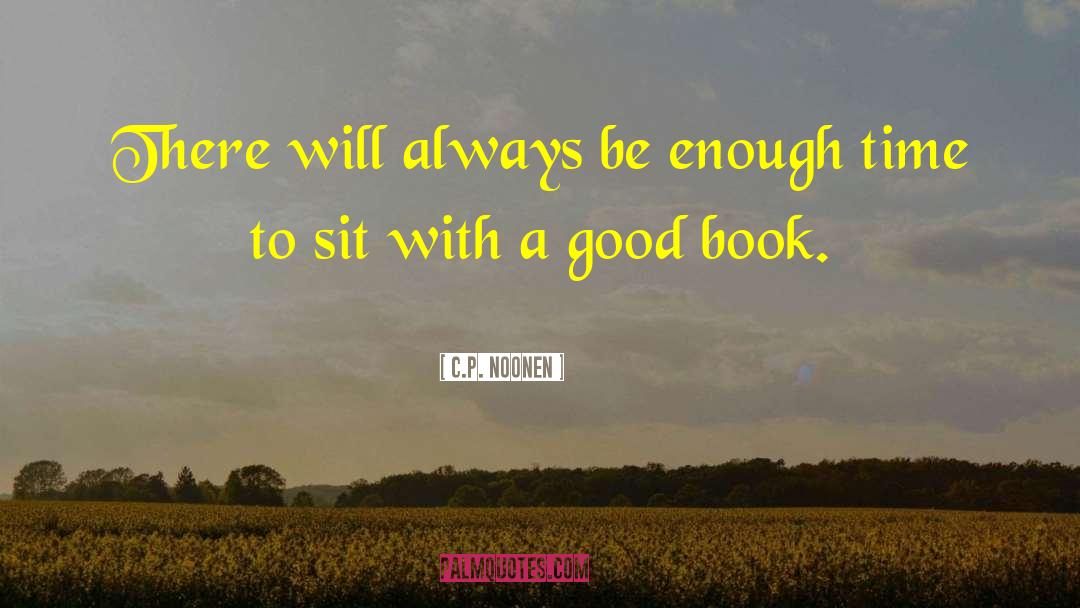 C.p. Noonen Quotes: There will always be enough