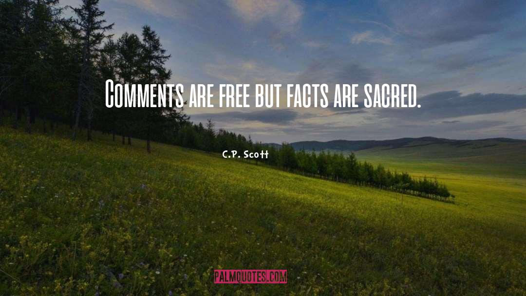 C.P. Scott Quotes: Comments are free but facts