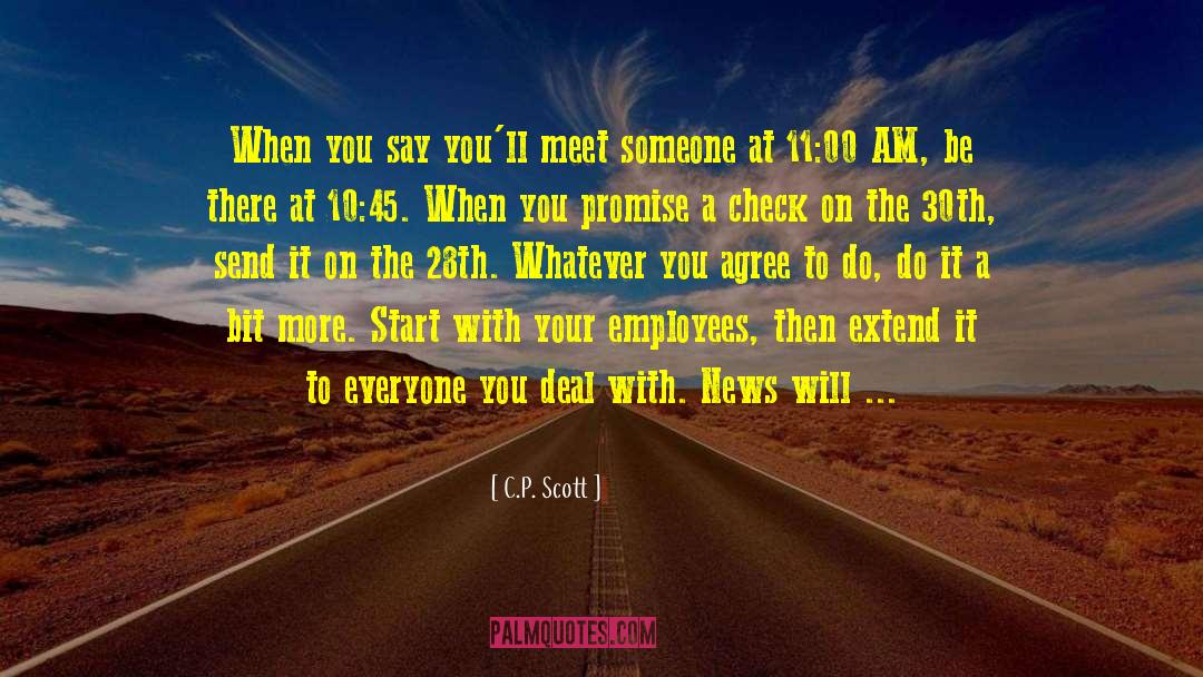 C.P. Scott Quotes: When you say you'll meet