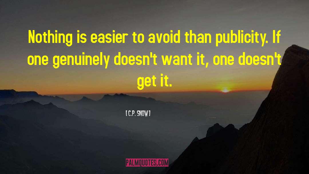 C.P. Snow Quotes: Nothing is easier to avoid