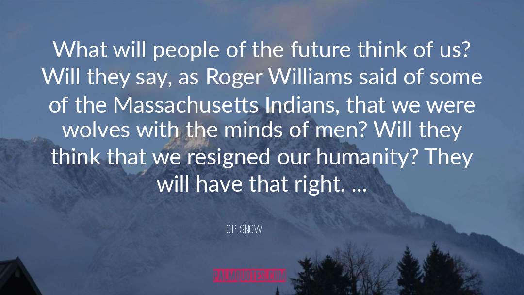 C.P. Snow Quotes: What will people of the