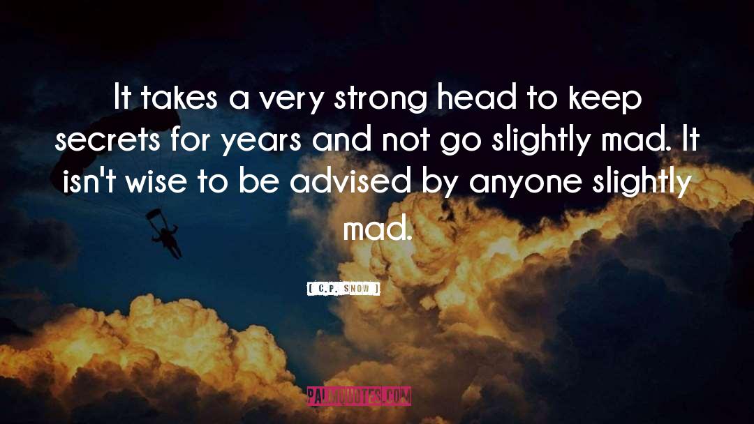 C.P. Snow Quotes: It takes a very strong