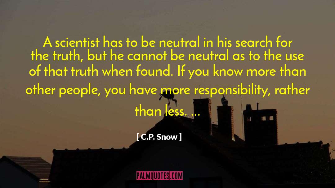 C.P. Snow Quotes: A scientist has to be