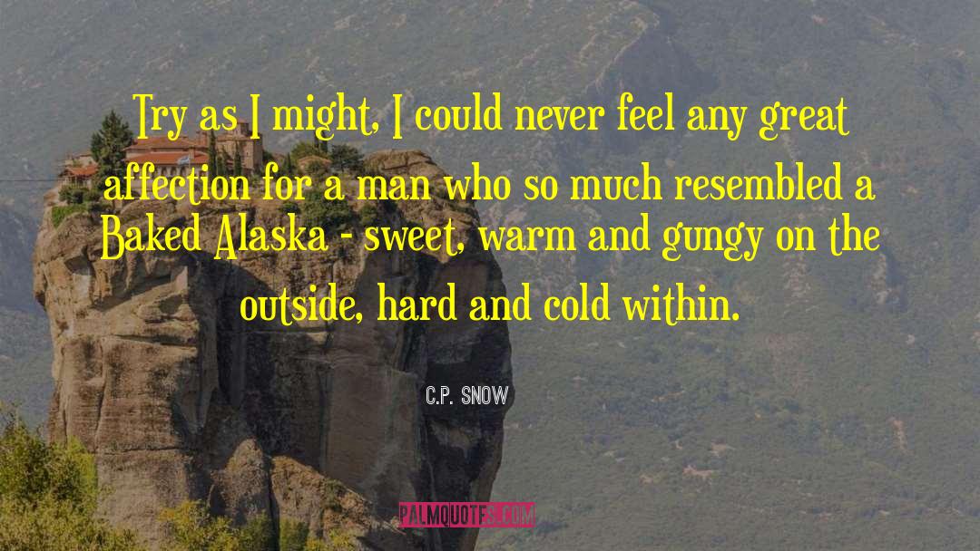 C.P. Snow Quotes: Try as I might, I