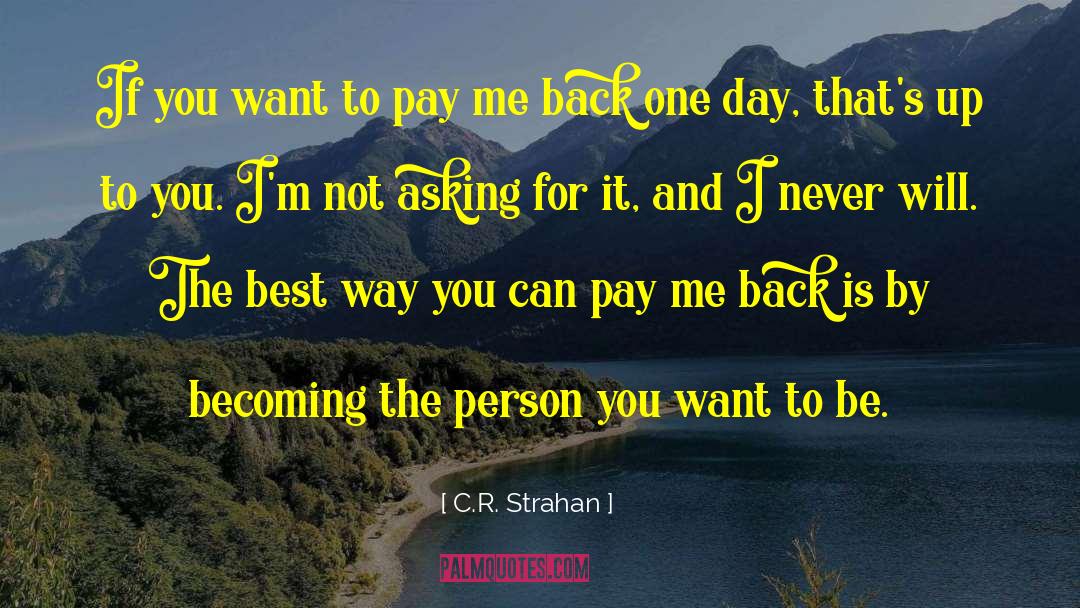 C.R. Strahan Quotes: If you want to pay
