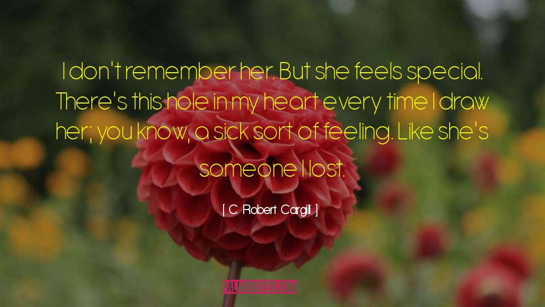 C. Robert Cargill Quotes: I don't remember her. But