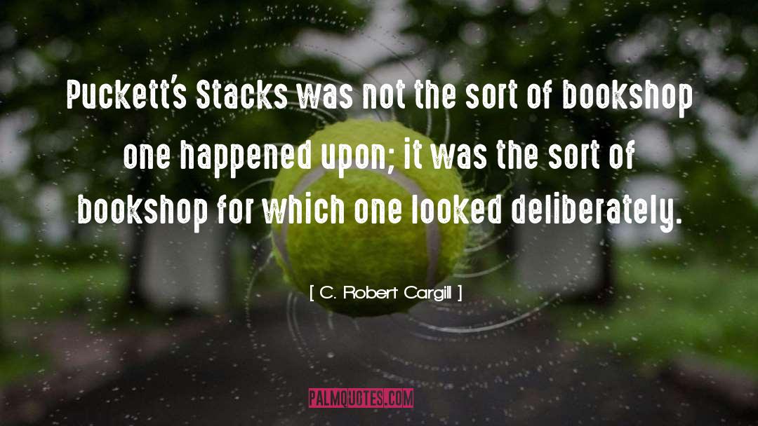 C. Robert Cargill Quotes: Puckett's Stacks was not the