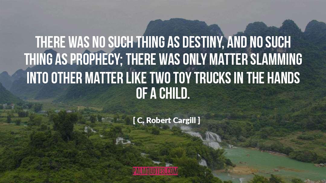 C. Robert Cargill Quotes: There was no such thing