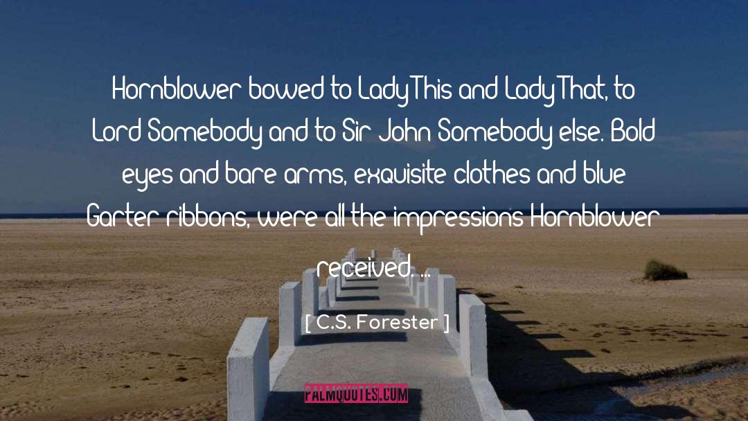 C.S. Forester Quotes: Hornblower bowed to Lady This