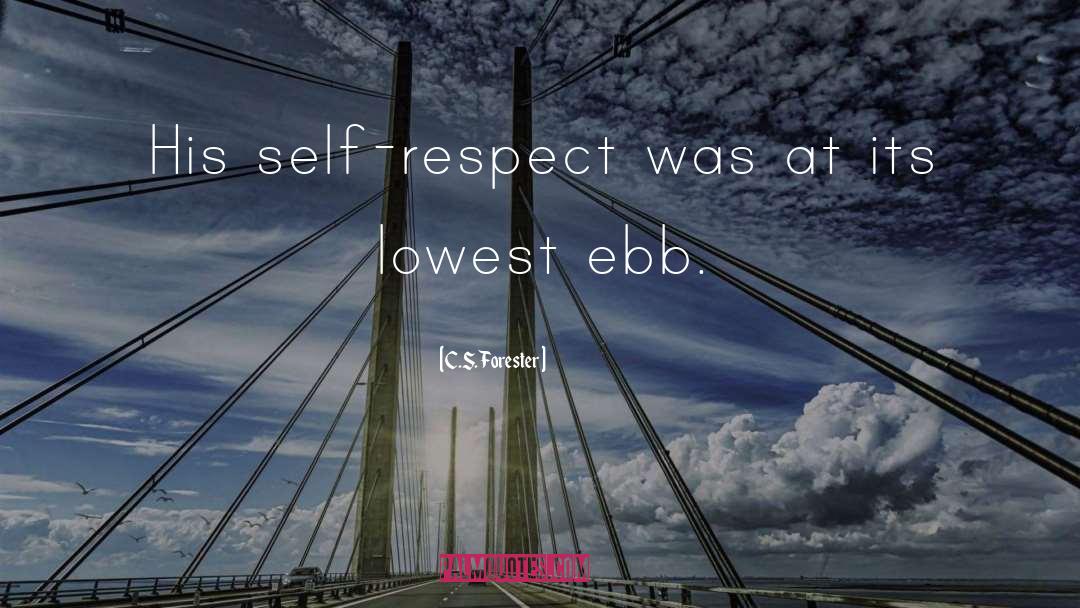 C.S. Forester Quotes: His self-respect was at its