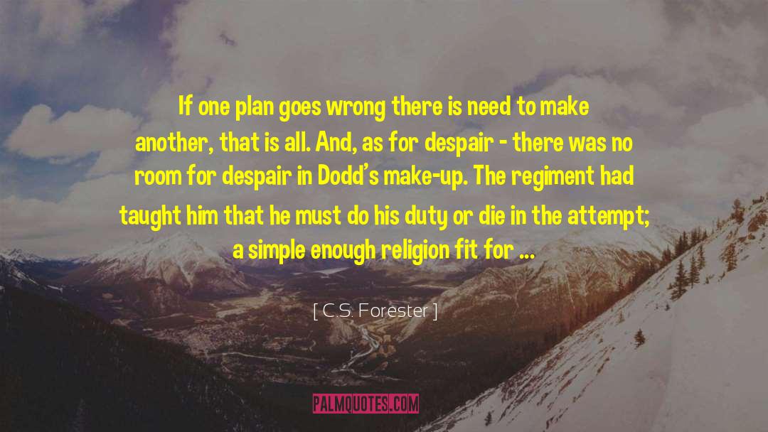 C.S. Forester Quotes: If one plan goes wrong