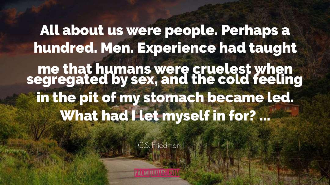 C.S. Friedman Quotes: All about us were people.