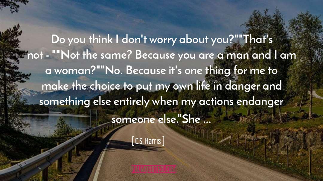 C.S. Harris Quotes: Do you think I don't