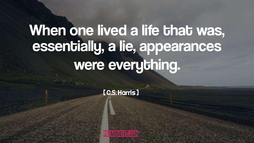 C.S. Harris Quotes: When one lived a life