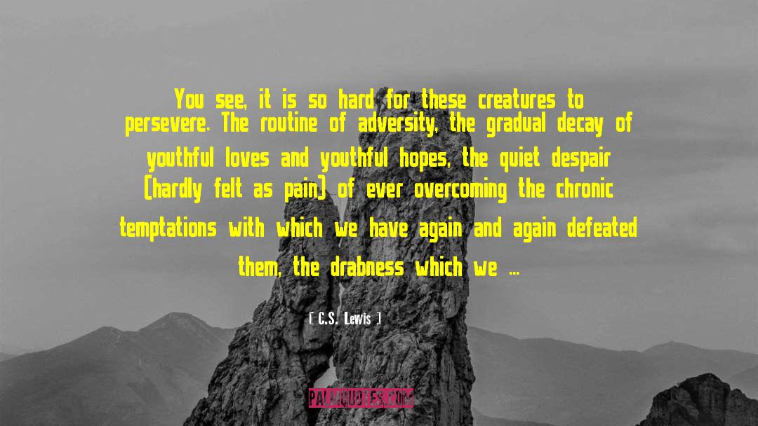 C.S. Lewis Quotes: You see, it is so