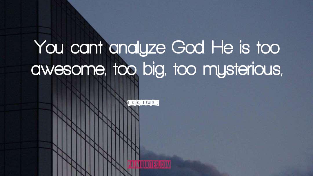 C.S. Lewis Quotes: You can't analyze God. He