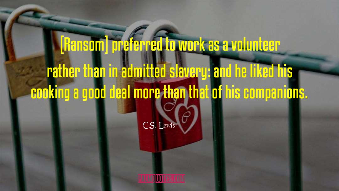 C.S. Lewis Quotes: [Ransom] preferred to work as