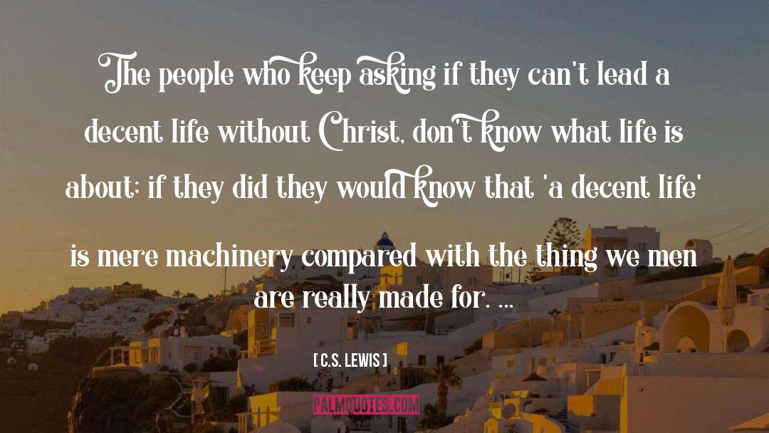 C.S. Lewis Quotes: The people who keep asking