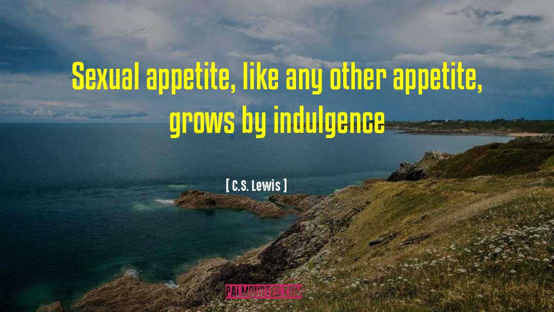 C.S. Lewis Quotes: Sexual appetite, like any other