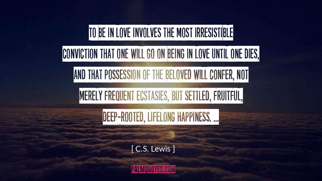 C.S. Lewis Quotes: To be in love involves