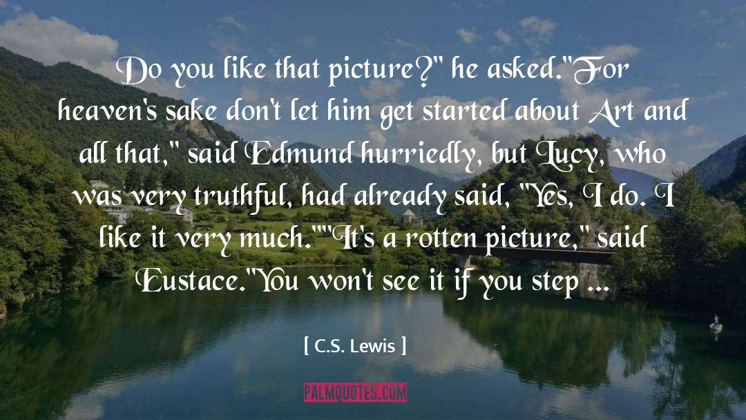 C.S. Lewis Quotes: Do you like that picture?