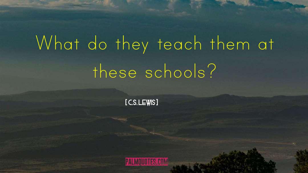 C.S. Lewis Quotes: What do they teach them