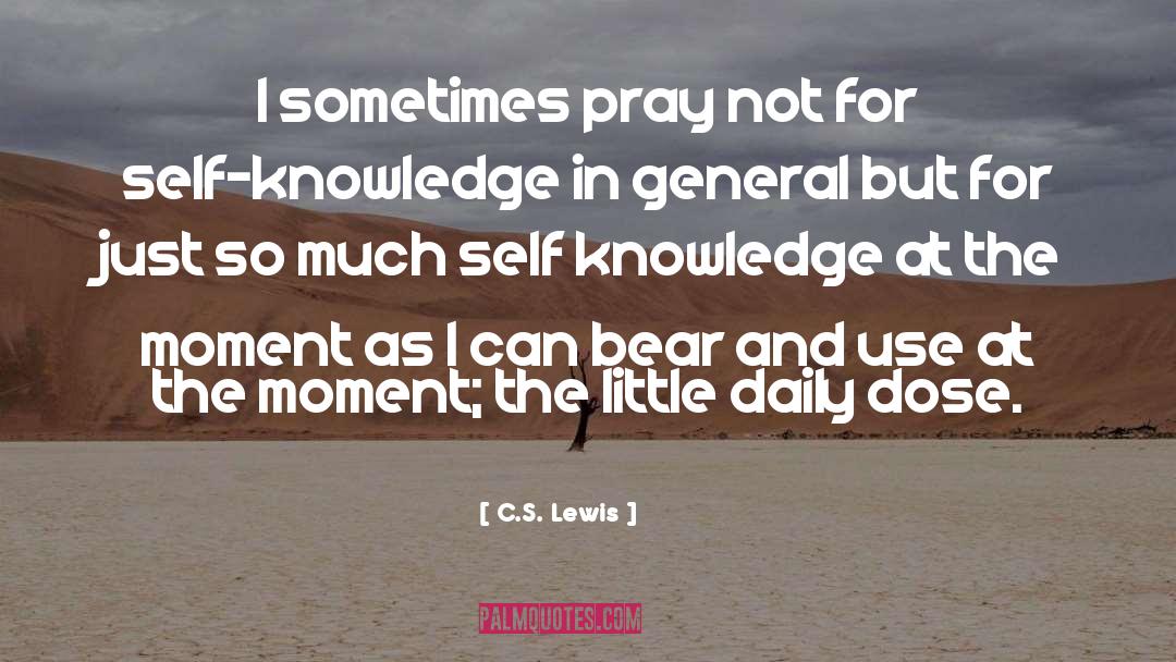 C.S. Lewis Quotes: I sometimes pray not for