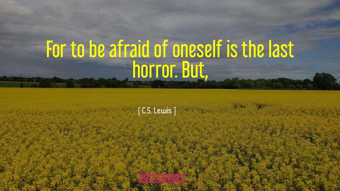 C.S. Lewis Quotes: For to be afraid of