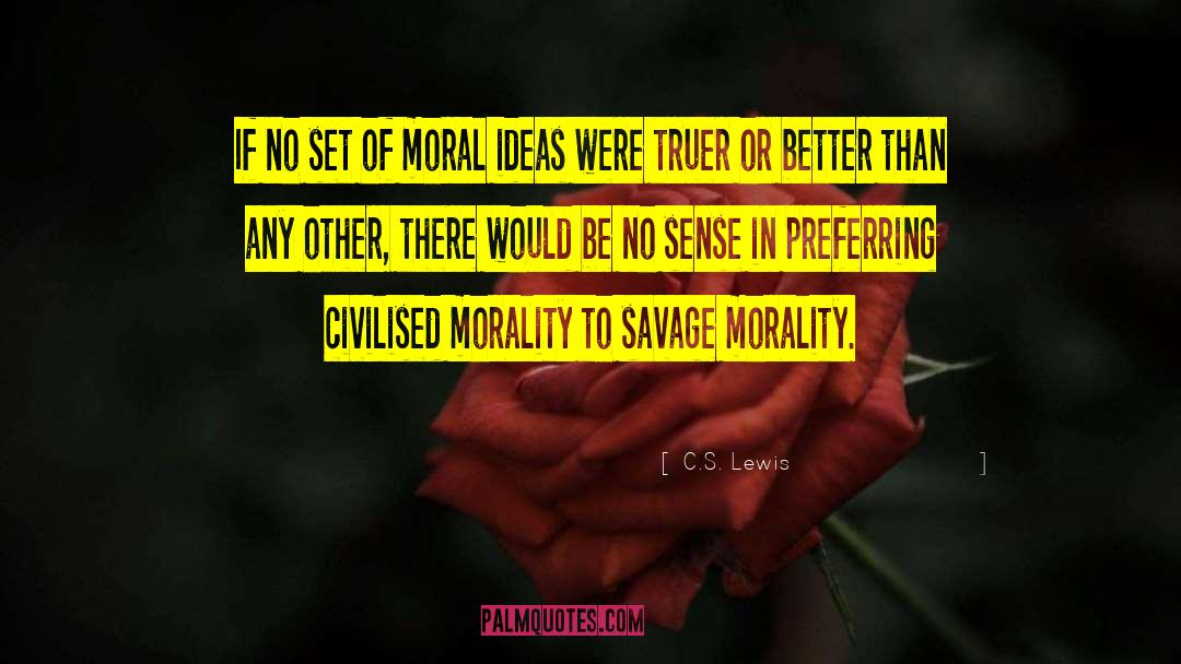 C.S. Lewis Quotes: If no set of moral