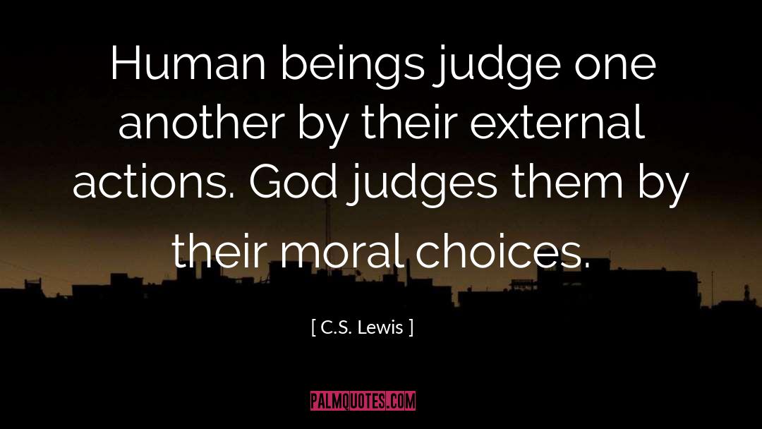 C.S. Lewis Quotes: Human beings judge one another