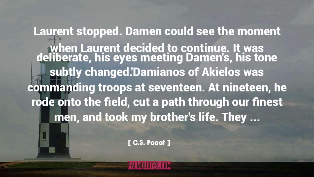 C.S. Pacat Quotes: Laurent stopped. Damen could see
