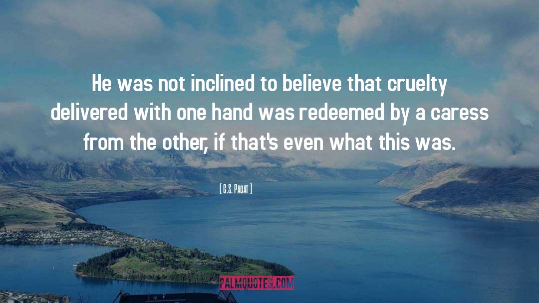 C.S. Pacat Quotes: He was not inclined to