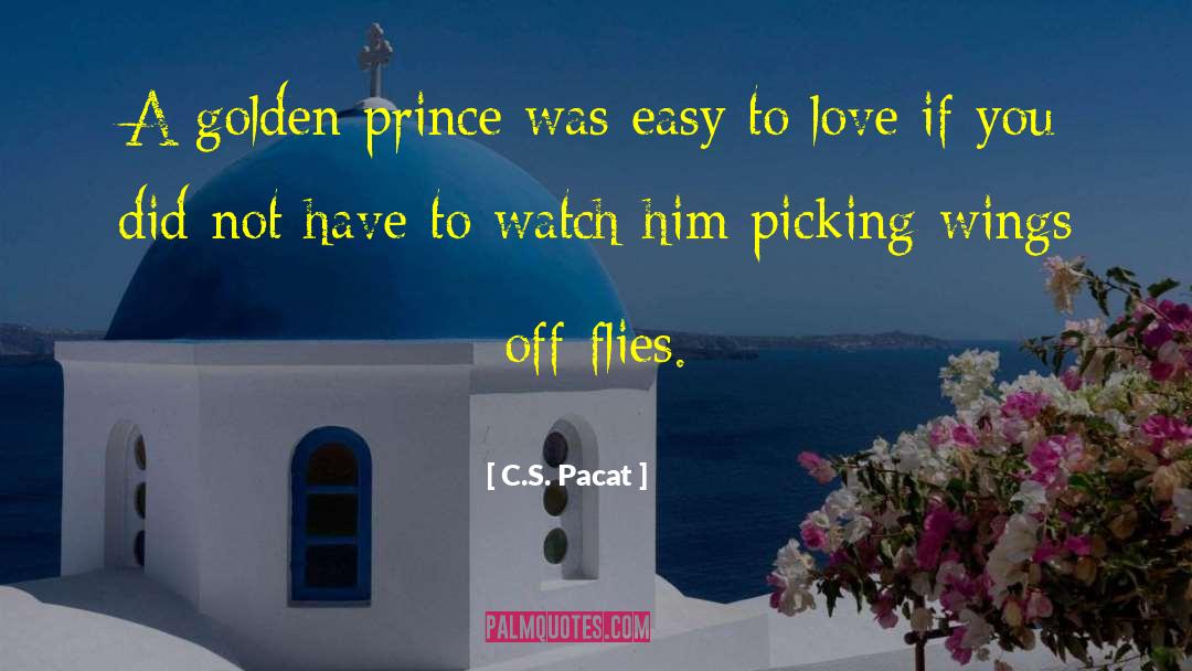 C.S. Pacat Quotes: A golden prince was easy