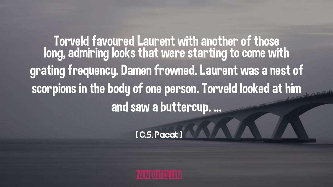 C.S. Pacat Quotes: Torveld favoured Laurent with another