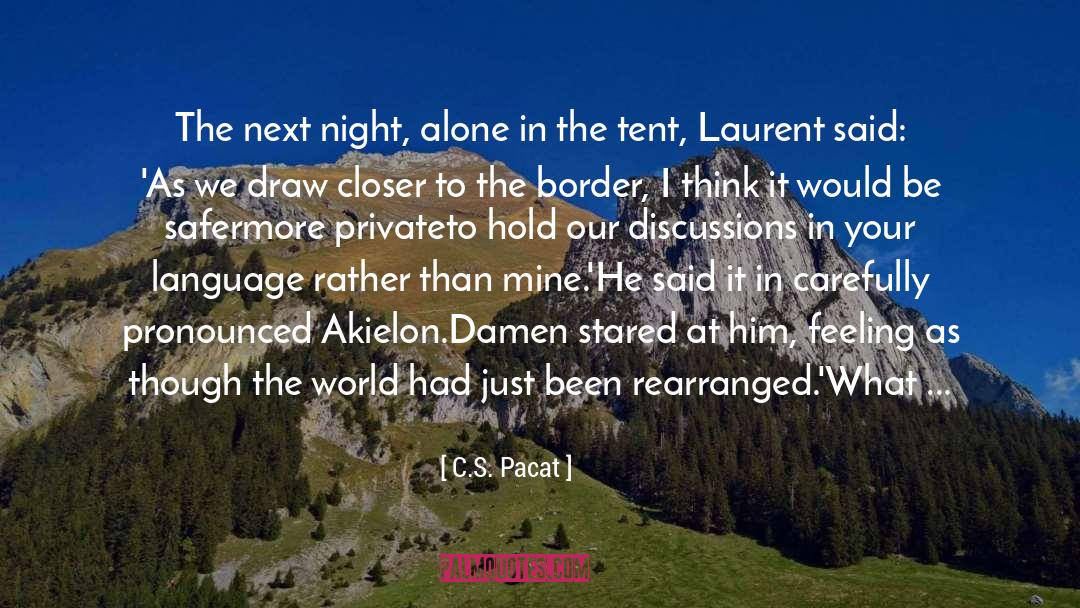 C.S. Pacat Quotes: The next night, alone in
