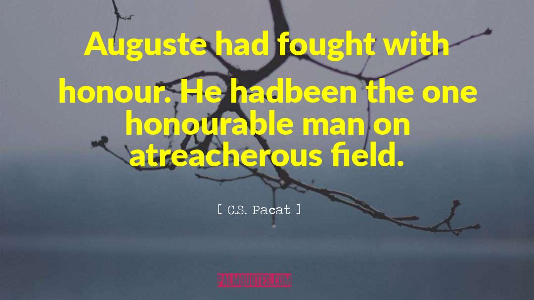 C.S. Pacat Quotes: Auguste had fought with honour.