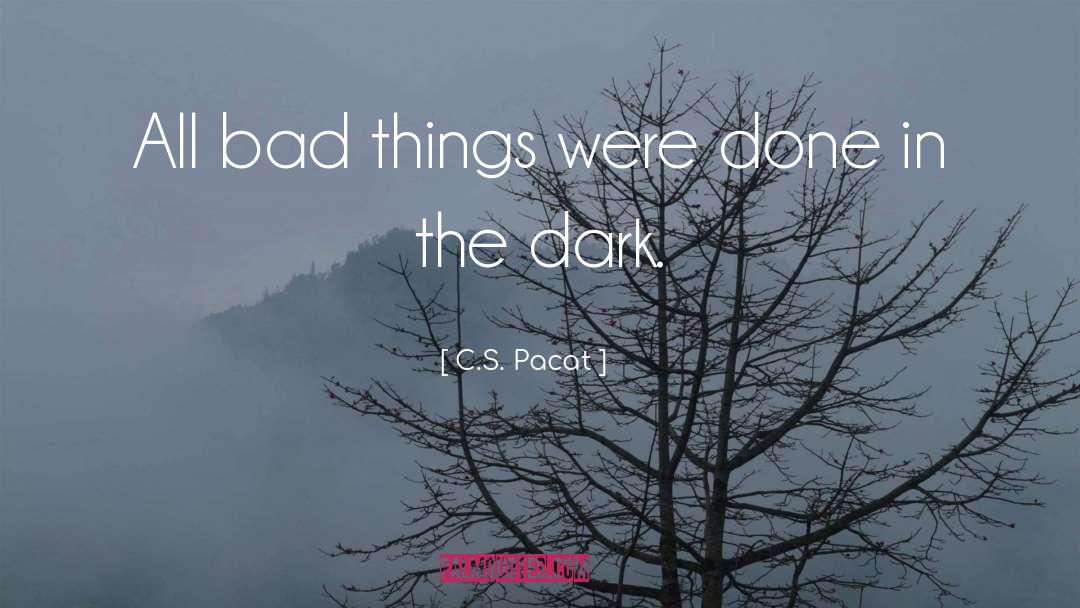 C.S. Pacat Quotes: All bad things were done