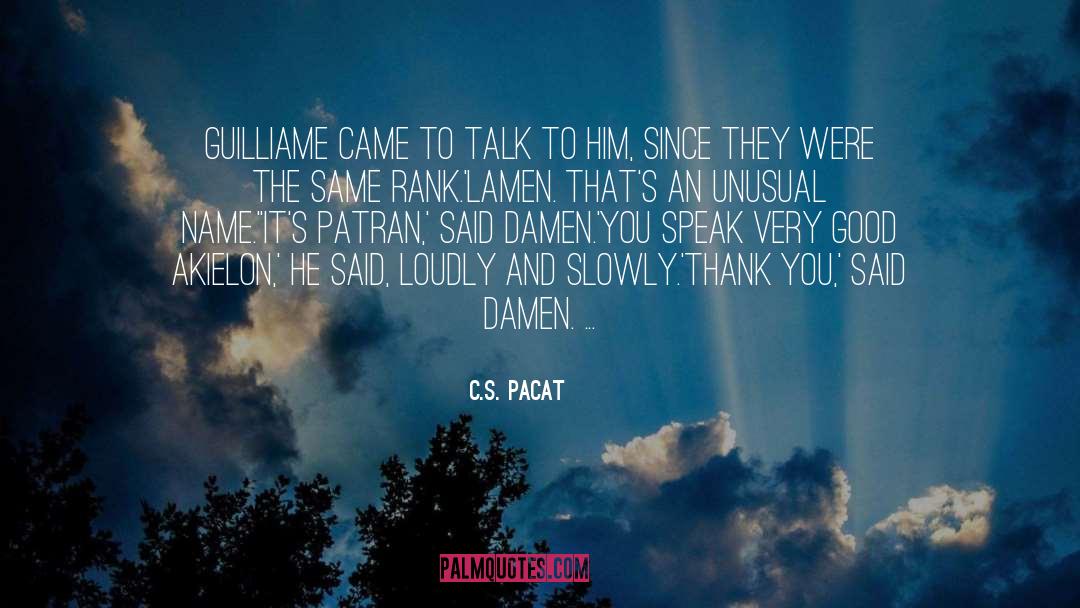 C.S. Pacat Quotes: Guilliame came to talk to