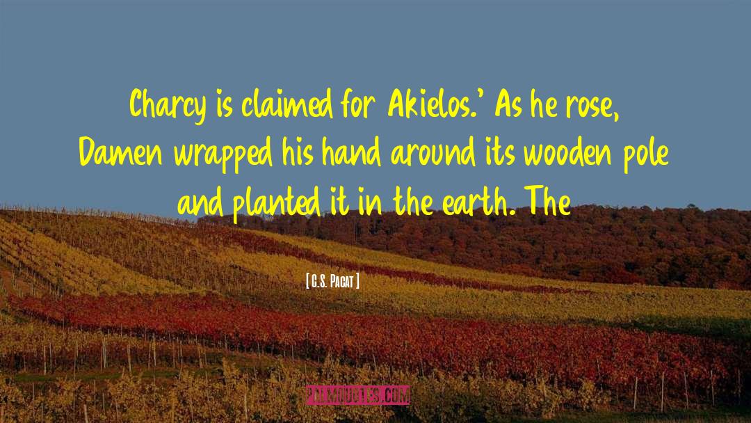 C.S. Pacat Quotes: Charcy is claimed for Akielos.'