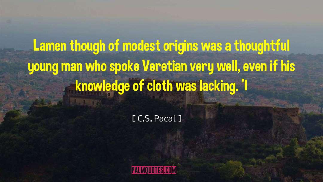 C.S. Pacat Quotes: Lamen though of modest origins