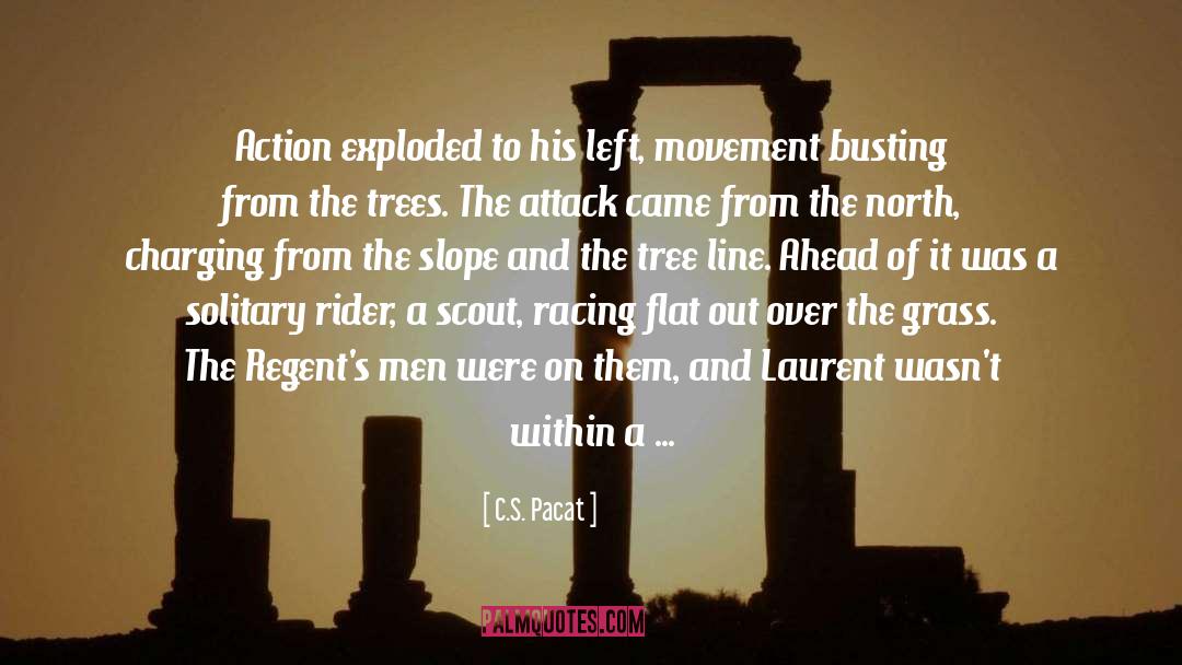 C.S. Pacat Quotes: Action exploded to his left,