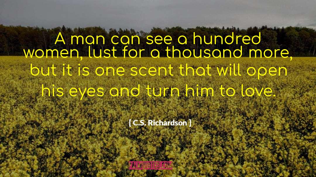 C.S. Richardson Quotes: A man can see a