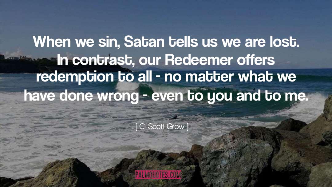 C. Scott Grow Quotes: When we sin, Satan tells