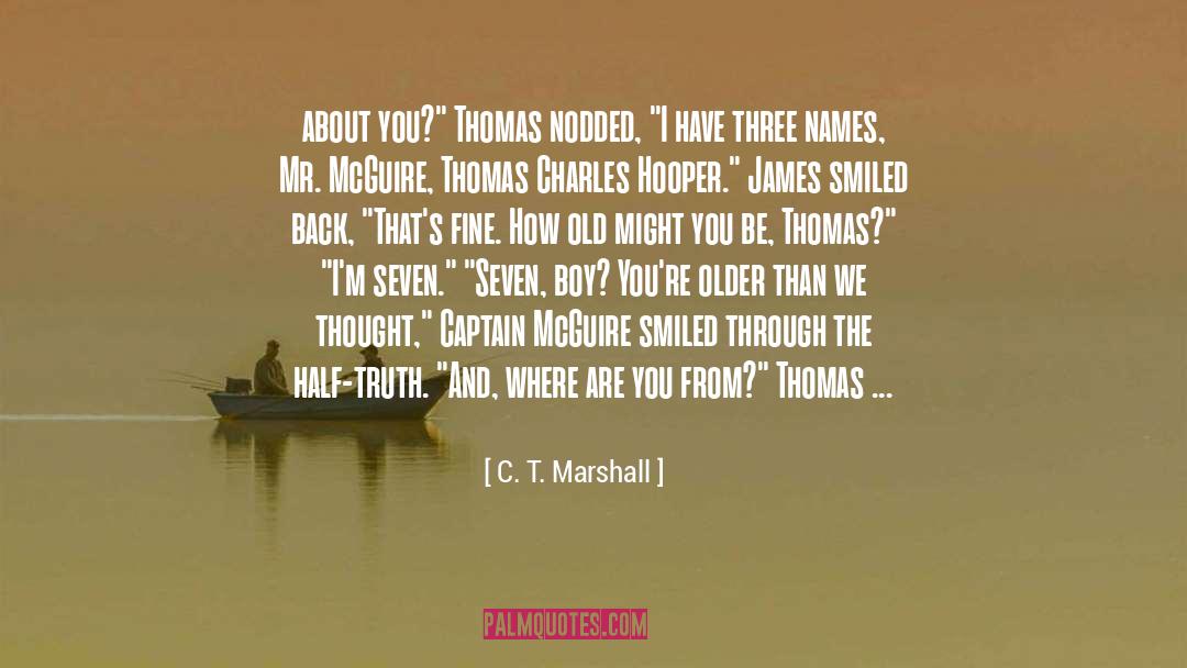 C. T. Marshall Quotes: about you?