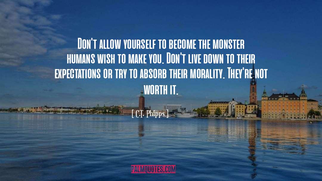 C.T. Phipps Quotes: Don't allow yourself to become