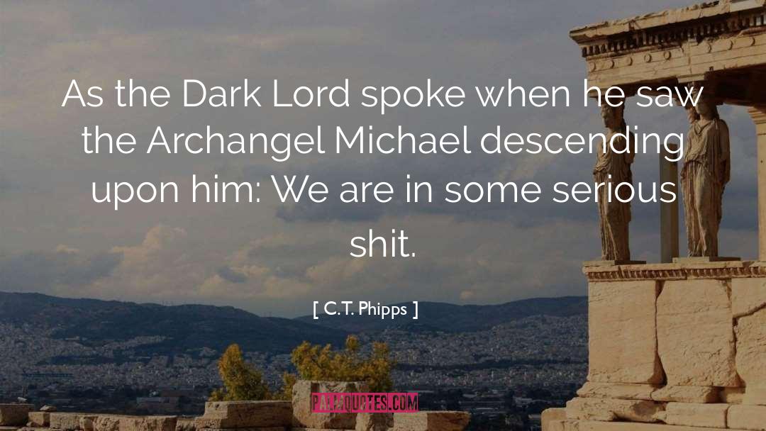 C.T. Phipps Quotes: As the Dark Lord spoke