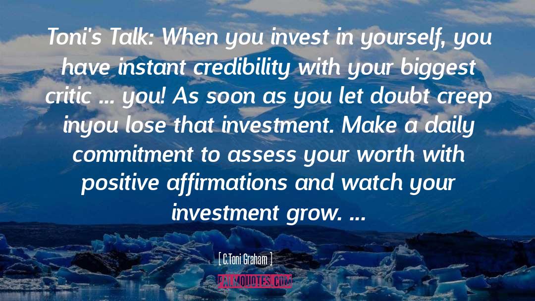 C.Toni Graham Quotes: Toni's Talk: When you invest