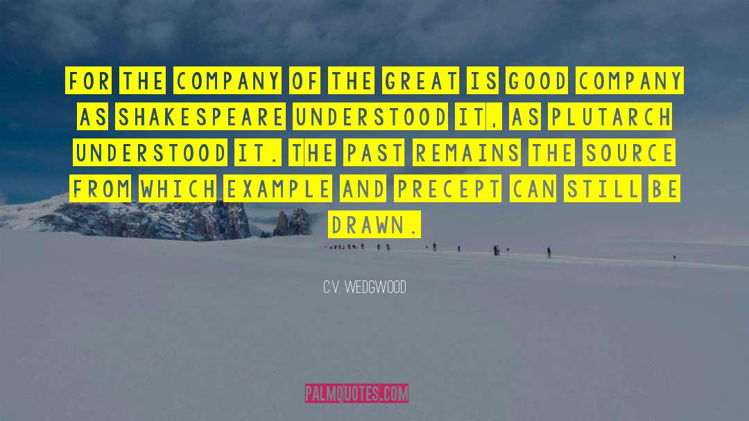 C.V. Wedgwood Quotes: For the company of the